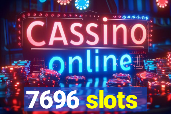 7696 slots